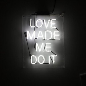 love made me do it neon sign